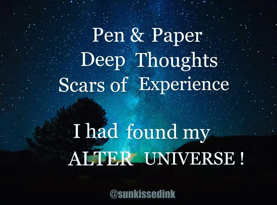 I found my alter universe by using my experiences and writing about them.